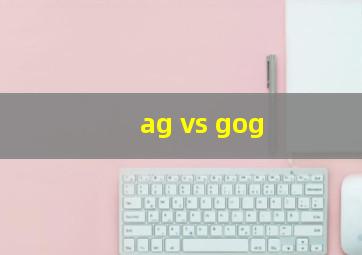 ag vs gog